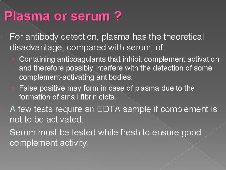 Plasma or serum ? For antibody detection, plasma has theoretical disadvantage, compared with serum,