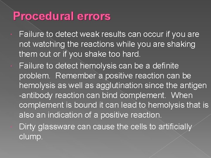 Procedural errors Failure to detect weak results can occur if you are not watching