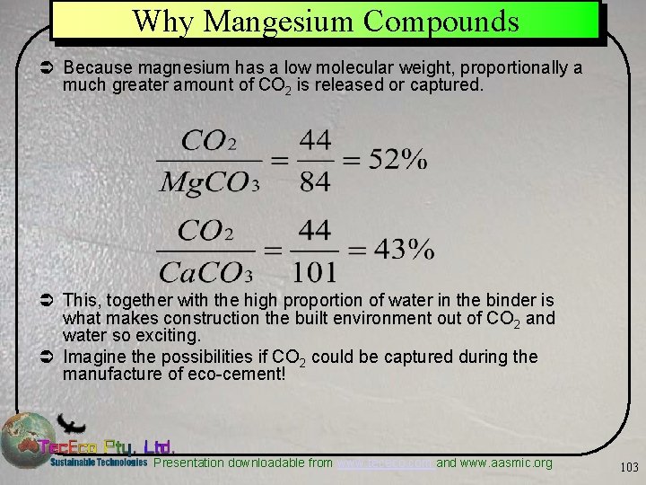 Why Mangesium Compounds Ü Because magnesium has a low molecular weight, proportionally a much
