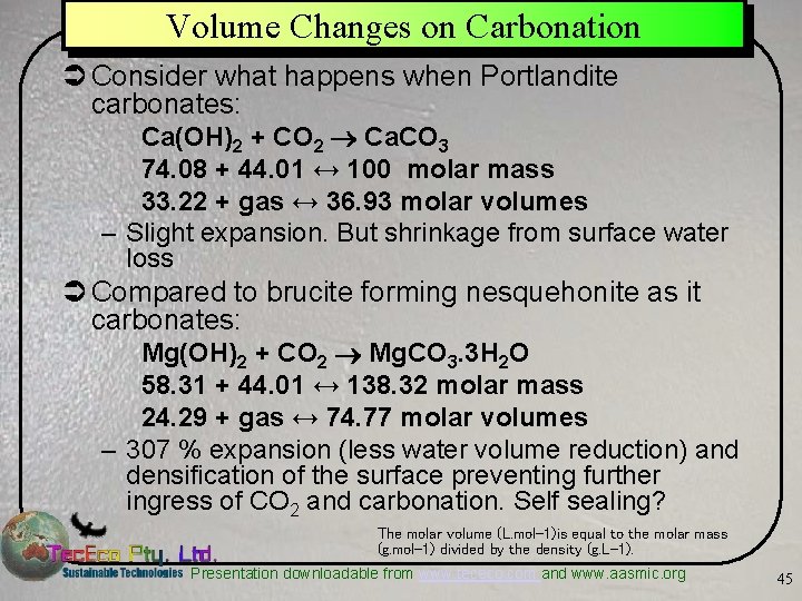 Volume Changes on Carbonation Ü Consider what happens when Portlandite carbonates: Ca(OH)2 + CO