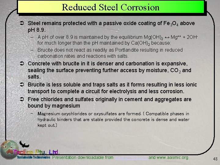 Reduced Steel Corrosion Ü Steel remains protected with a passive oxide coating of Fe