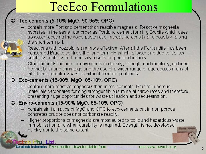 Tec. Eco Formulations Ü Tec-cements (5 -10% Mg. O, 90 -95% OPC) – contain