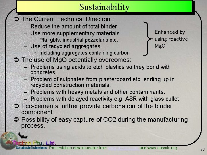 Sustainability Ü The Current Technical Direction – Reduce the amount of total binder. –