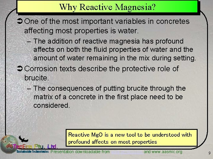 Why Reactive Magnesia? Ü One of the most important variables in concretes affecting most