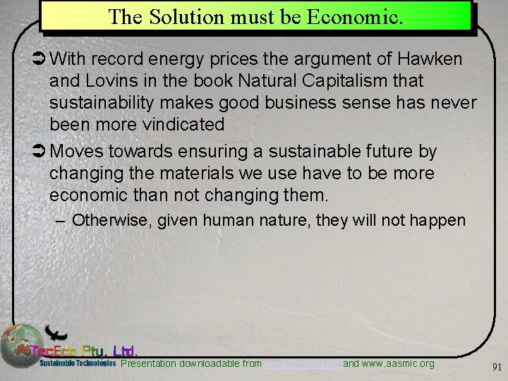 The Solution must be Economic. Ü With record energy prices the argument of Hawken