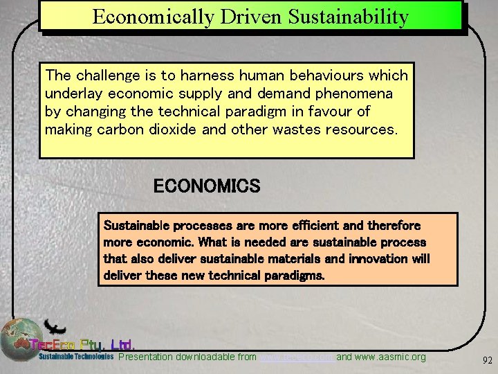 Economically Driven Sustainability The challenge is to harness human behaviours which underlay economic supply