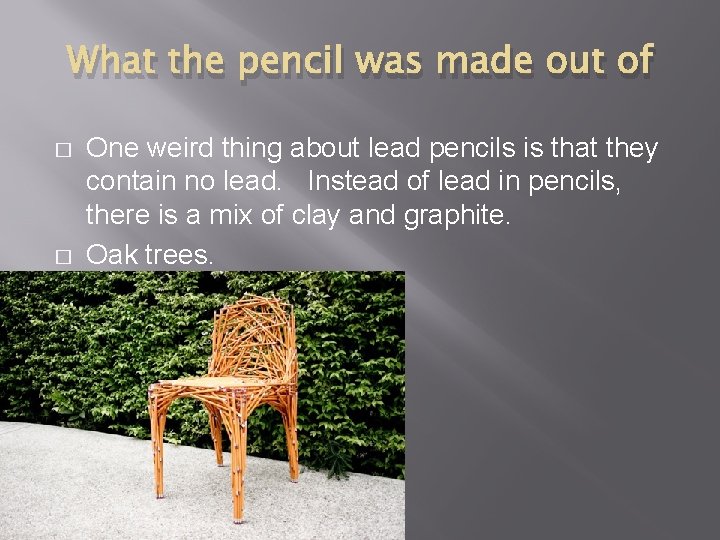 What the pencil was made out of � � One weird thing about lead