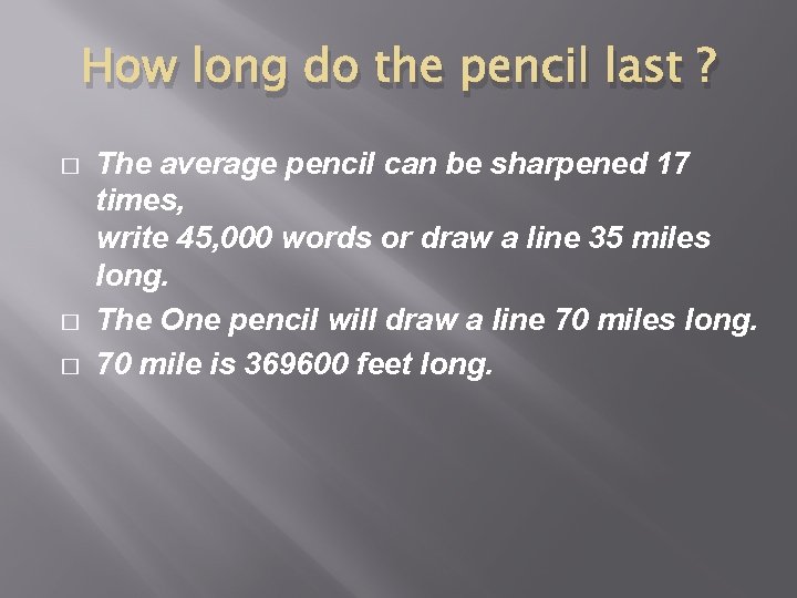 How long do the pencil last ? � � � The average pencil can
