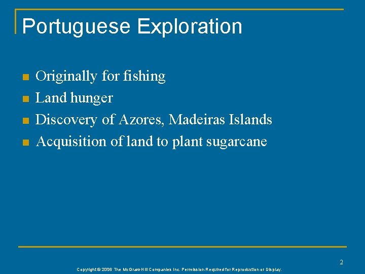 Portuguese Exploration n n Originally for fishing Land hunger Discovery of Azores, Madeiras Islands