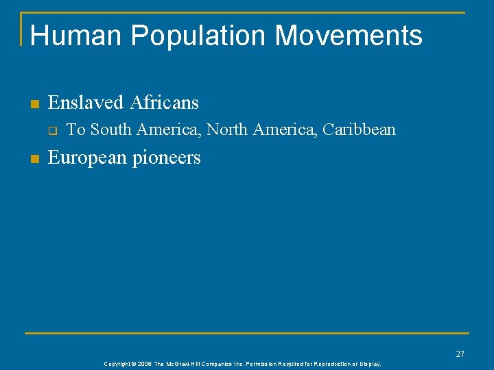 Human Population Movements n Enslaved Africans q n To South America, North America, Caribbean
