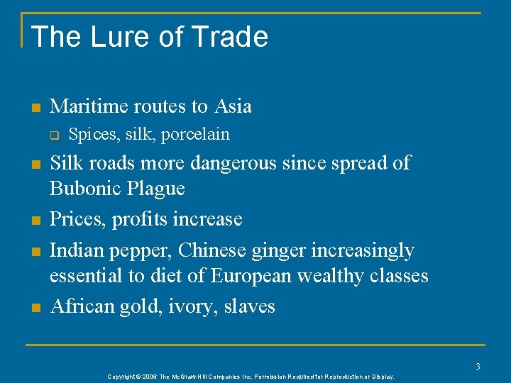 The Lure of Trade n Maritime routes to Asia q n n Spices, silk,