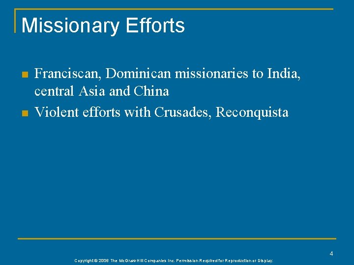 Missionary Efforts n n Franciscan, Dominican missionaries to India, central Asia and China Violent