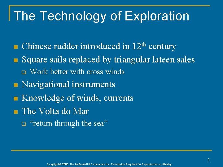 The Technology of Exploration n n Chinese rudder introduced in 12 th century Square