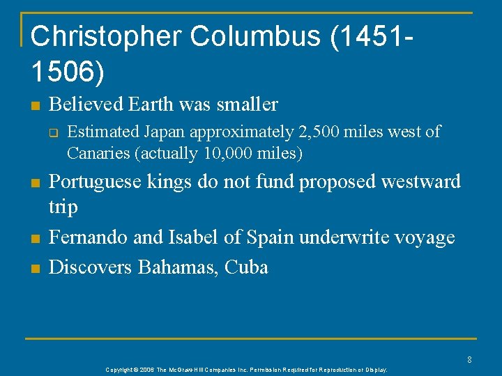 Christopher Columbus (14511506) n Believed Earth was smaller q n n n Estimated Japan