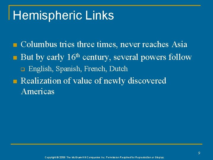 Hemispheric Links n n Columbus tries three times, never reaches Asia But by early