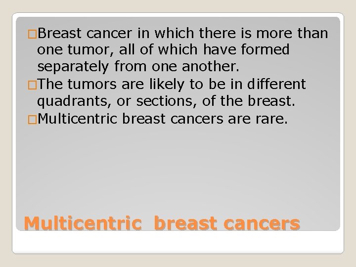 �Breast cancer in which there is more than one tumor, all of which have