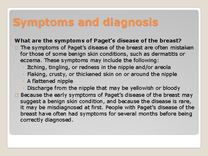 Symptoms and diagnosis What are the symptoms of Paget’s disease of the breast? �