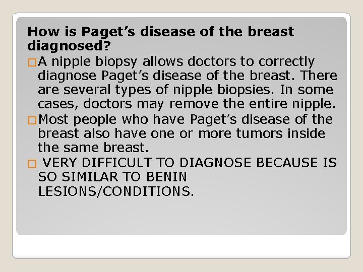 How is Paget’s disease of the breast diagnosed? �A nipple biopsy allows doctors to