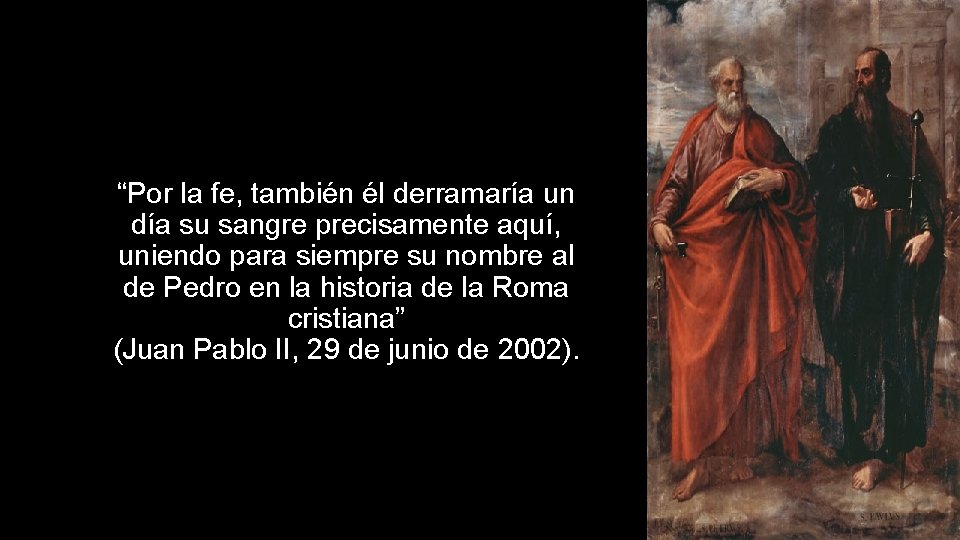 “Por la fe, también él derramaría un día su sangre precisamente aquí, uniendo para