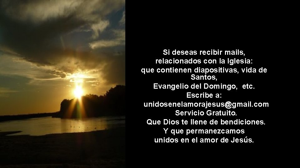 Si deseas recibir mails, relacionados con la Iglesia: que contienen diapositivas, vida de Santos,