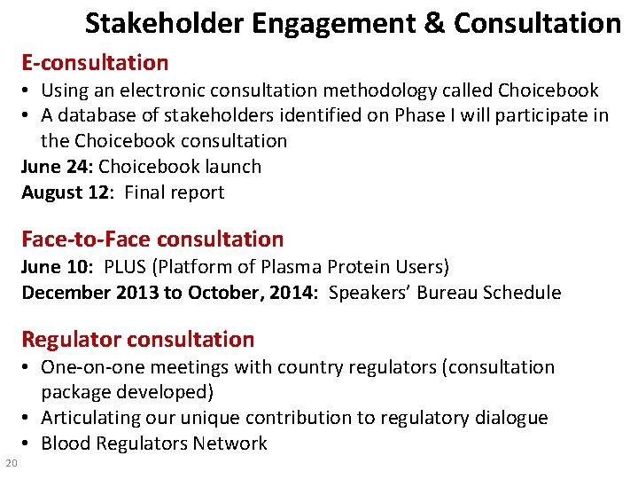 Stakeholder Engagement & Consultation E-consultation • Using an electronic consultation methodology called Choicebook •