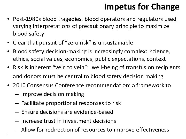 Impetus for Change • Post-1980 s blood tragedies, blood operators and regulators used varying