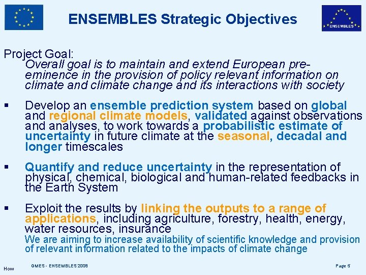 ENSEMBLES Strategic Objectives Project Goal: Overall goal is to maintain and extend European preeminence