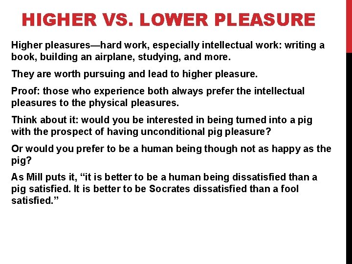 HIGHER VS. LOWER PLEASURE Higher pleasures—hard work, especially intellectual work: writing a book, building