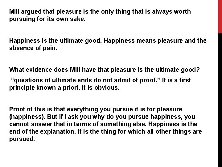 Mill argued that pleasure is the only thing that is always worth pursuing for