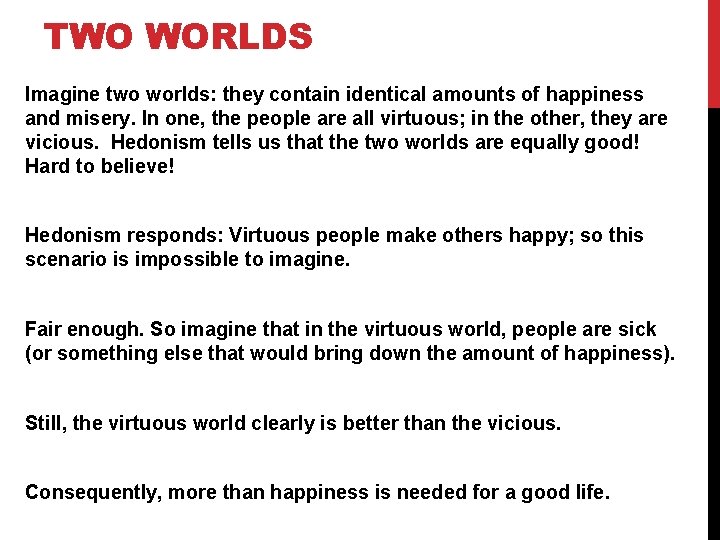 TWO WORLDS Imagine two worlds: they contain identical amounts of happiness and misery. In