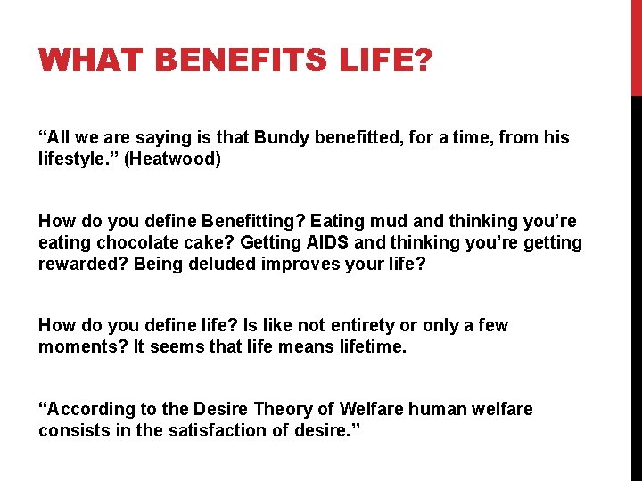 WHAT BENEFITS LIFE? “All we are saying is that Bundy benefitted, for a time,