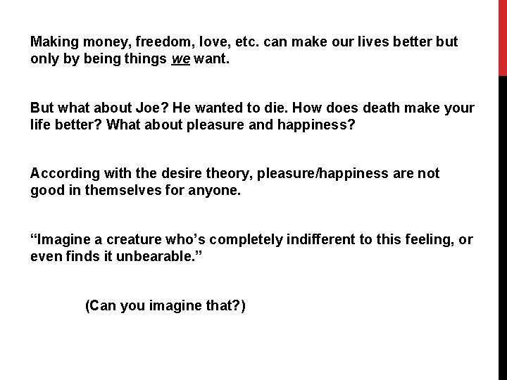 Making money, freedom, love, etc. can make our lives better but only by being