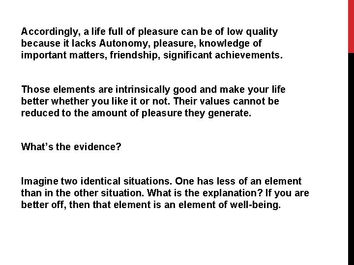 Accordingly, a life full of pleasure can be of low quality because it lacks