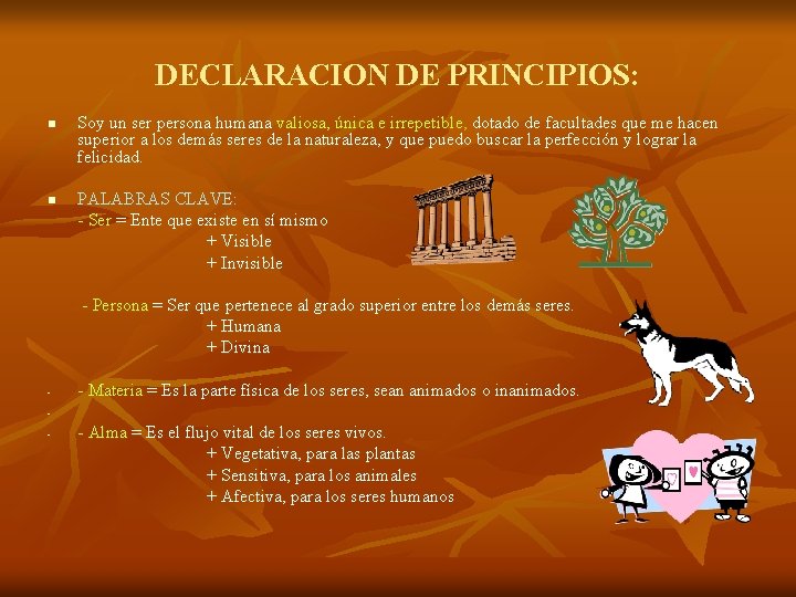 DECLARACION DE PRINCIPIOS: n n Soy un ser persona humana valiosa, única e irrepetible,