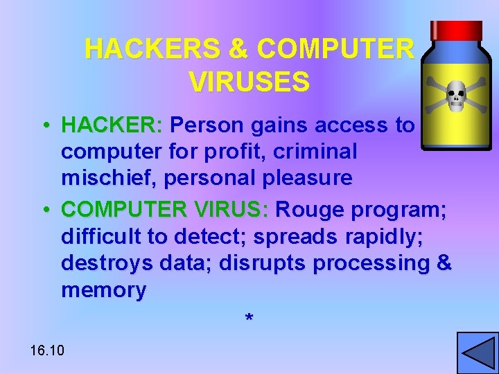 HACKERS & COMPUTER VIRUSES • HACKER: Person gains access to computer for profit, criminal