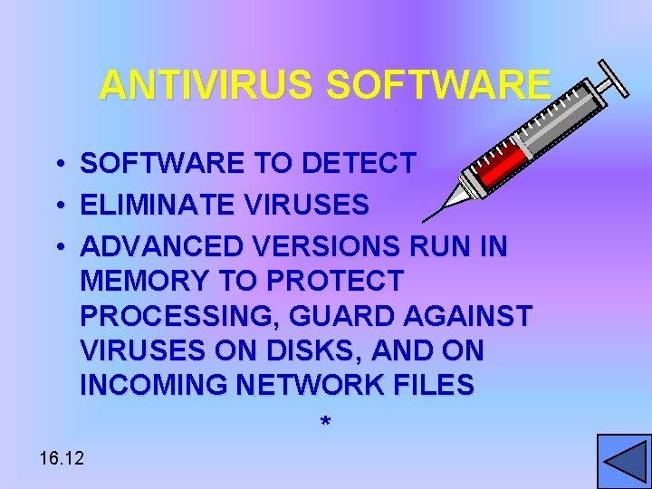 ANTIVIRUS SOFTWARE • • • SOFTWARE TO DETECT ELIMINATE VIRUSES ADVANCED VERSIONS RUN IN