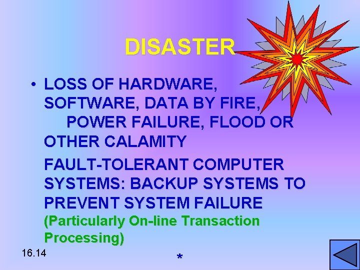 DISASTER • LOSS OF HARDWARE, SOFTWARE, DATA BY FIRE, POWER FAILURE, FLOOD OR OTHER