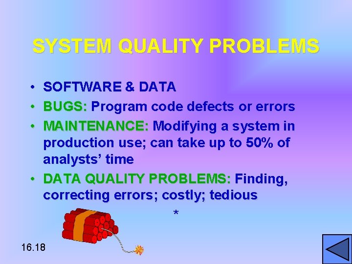 SYSTEM QUALITY PROBLEMS • • • SOFTWARE & DATA BUGS: Program code defects or