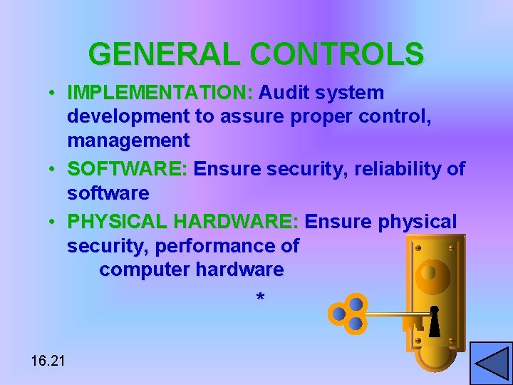 GENERAL CONTROLS • IMPLEMENTATION: Audit system development to assure proper control, management • SOFTWARE: