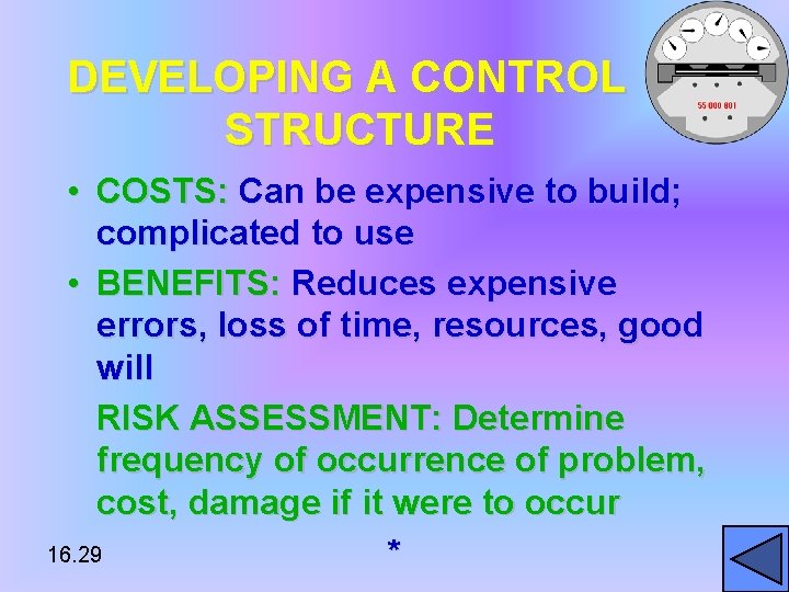DEVELOPING A CONTROL STRUCTURE • COSTS: Can be expensive to build; complicated to use