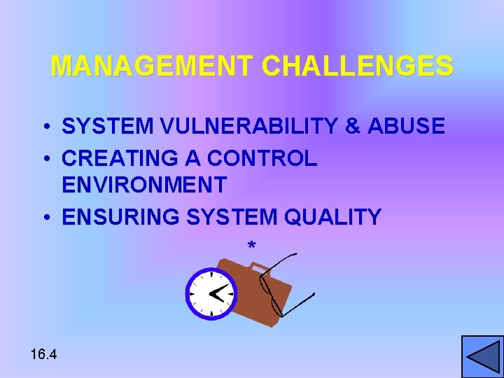 MANAGEMENT CHALLENGES • SYSTEM VULNERABILITY & ABUSE • CREATING A CONTROL ENVIRONMENT • ENSURING