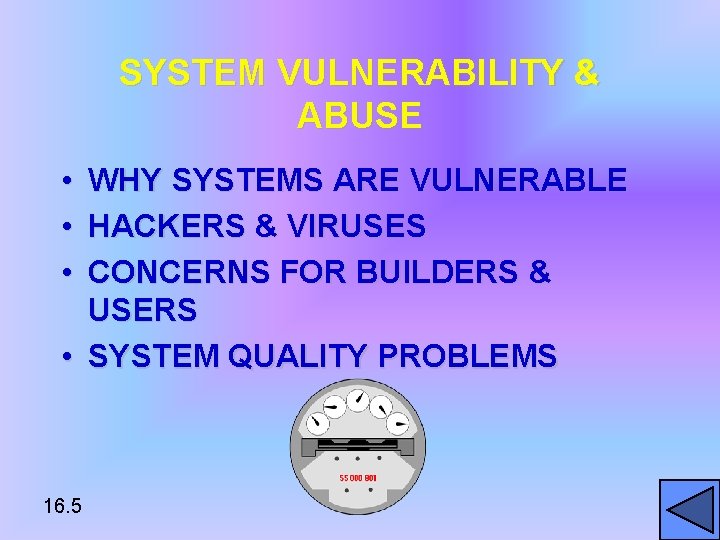 SYSTEM VULNERABILITY & ABUSE • • • WHY SYSTEMS ARE VULNERABLE HACKERS & VIRUSES