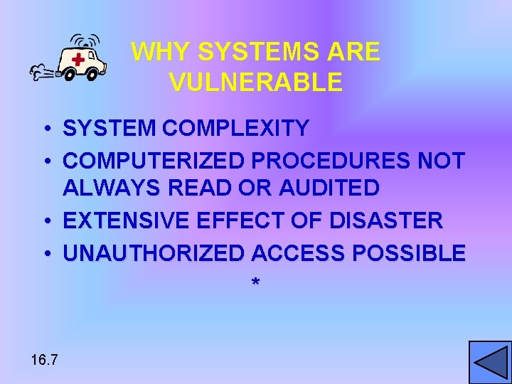 WHY SYSTEMS ARE VULNERABLE • SYSTEM COMPLEXITY • COMPUTERIZED PROCEDURES NOT ALWAYS READ OR