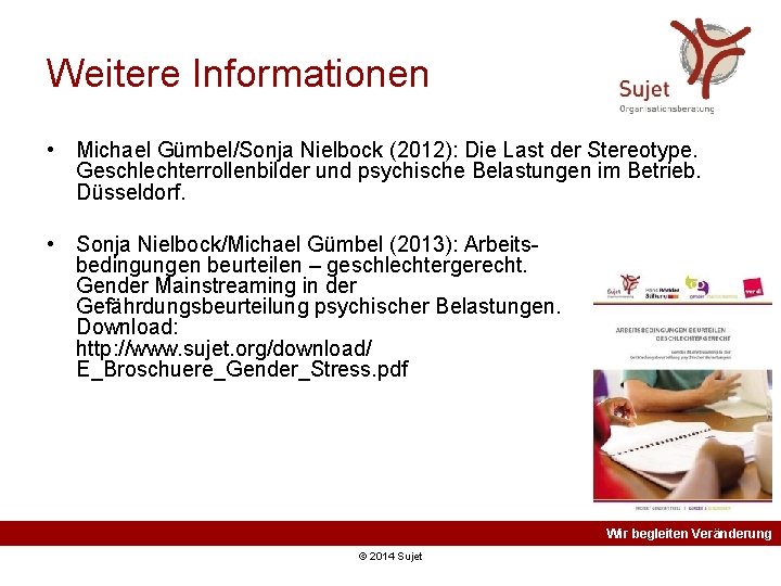 Weitere Informationen • Michael Gümbel/Sonja Nielbock (2012): Die Last der Stereotype. Geschlechterrollenbilder und psychische