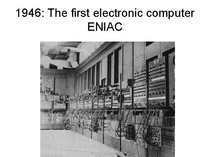 1946: The first electronic computer ENIAC 