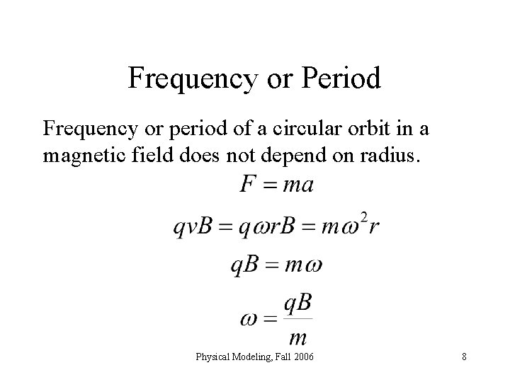 Frequency or Period Frequency or period of a circular orbit in a magnetic field