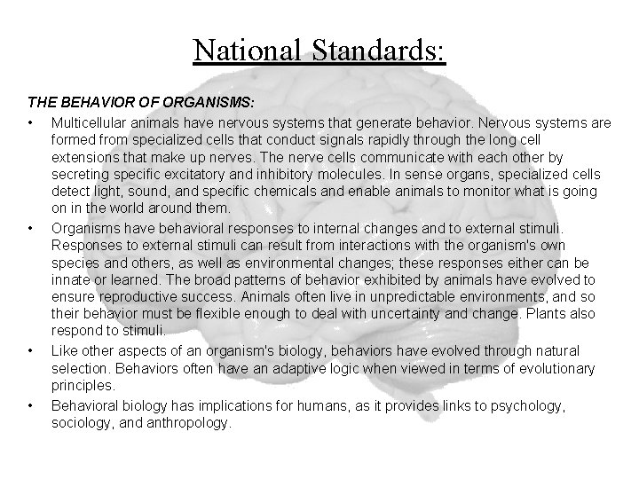 National Standards: THE BEHAVIOR OF ORGANISMS: • Multicellular animals have nervous systems that generate