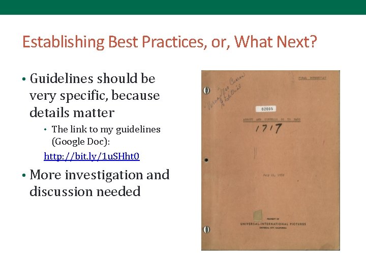 Establishing Best Practices, or, What Next? • Guidelines should be very specific, because details