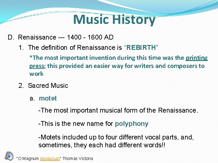 Music History D. Renaissance --- 1400 - 1600 AD 1. The definition of Renaissance