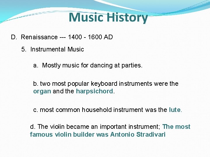 Music History D. Renaissance --- 1400 - 1600 AD 5. Instrumental Music a. Mostly